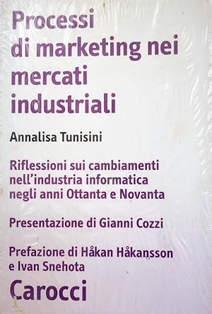 PROCESSI DI MARKETING NEI MERCATI INDUSTRIALI Riflessioni sui cambiamenti nell'industria informat...