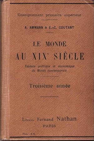 Le Monde Au XIX° Siècle : Tableau Politique et Économique Du Monde Contemporain - Troisième Année...