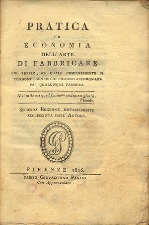 Bild des Verkufers fr PRATICA ED ECONOMIA DELL'ARTE DI FABBRICARE. Col prezzo al quale comunemente si vendono i generi che possono abbisognare per qualunque fabbrica. Seconda edizione notabilmente accresciuta dall'Autore. zum Verkauf von studio bibliografico pera s.a.s.