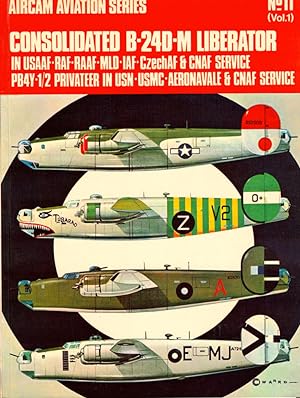 Image du vendeur pour Consolidated B-24D-M Liberator in U.S.A.A.F-R.A.F.- R.A.A.F.-M.L.D.-I.A.F.-Czech A.F. & C.N.A.F. Service, PB4Y-1/2 Privateer in U.S.N.-U.S.M.C.-Aeronavale & C.N.A.F. Service mis en vente par Kenneth Mallory Bookseller ABAA