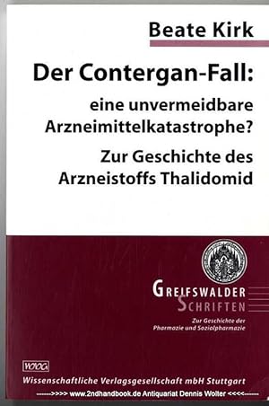 Der Contergan-Fall : eine unvermeidbare Arzneimittelkatastrophe? : zur Geschichte des Arzneistoff...
