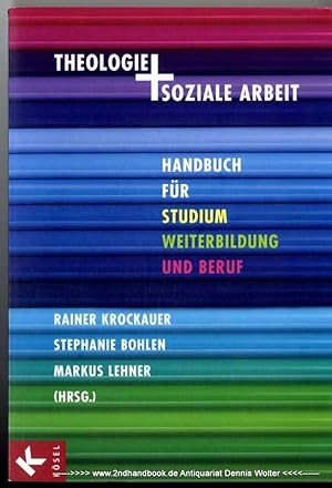 Theologie und soziale Arbeit : Handbuch für Studium, Weiterbildung und Beruf [Aufsatzsammlung]