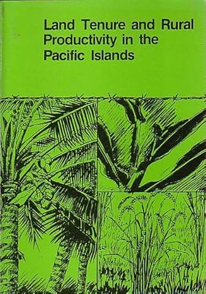 Seller image for LAND TENURE AND RURAL PRODUCTIVITY IN THE PACIFIC ISLANDS for sale by Jean-Louis Boglio Maritime Books