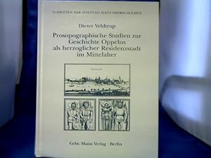 Prosopographische Studien zur Geschichte Oppelns als herzoglicher Residenzstadt im Mittelalter. D...