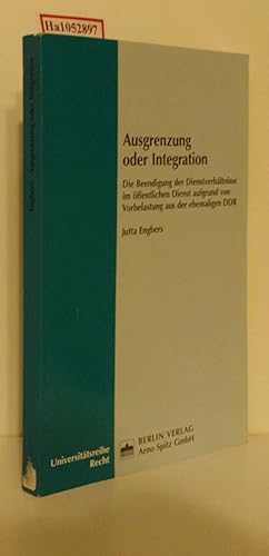 Bild des Verkufers fr Ausgrenzung oder Integration. Die Beendigung der Dienstverhltnisse im ffentlichen Dienst aufgrund von Vorbelastung aus der ehemaligen DDR. (=Universittsreihe Recht). zum Verkauf von ralfs-buecherkiste