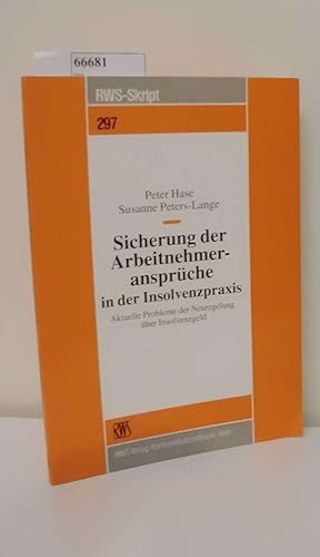 Bild des Verkufers fr Sicherung der Arbeitnehmeransprche in der Insolvenzpraxis aktuelle Probleme der Neuregelung ber Insolvenzgeld / Peter Hase und Susanne Peters-Lange zum Verkauf von ralfs-buecherkiste