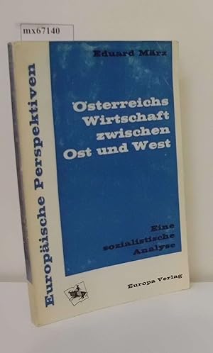 Bild des Verkufers fr sterreichs Wirtschaft zwischen Ost und West Eine sozialist. Analyse / Eduard Mrz zum Verkauf von ralfs-buecherkiste