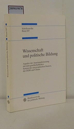 Seller image for Wissenschaft und politische Bildung Aspekte der Auseinandersetzung mit dem gesellschaftlichen System der osteuropischen Staaten, der DDR und Chinas / Hrsg.: Ostkolleg der Bundeszentrale fr Politische Bildung. [Bundeszentrale fr Politische Bildung. Red.: Werner Maibaum] for sale by ralfs-buecherkiste