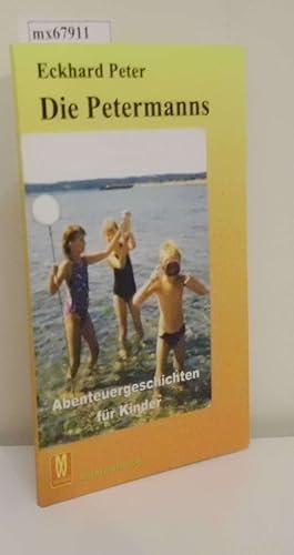 Bild des Verkufers fr Die Petermanns ein Jugendbuch [Abenteuergeschichten fr Kinder] / Eckhard Peter zum Verkauf von ralfs-buecherkiste