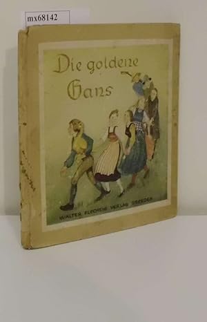 Die goldene Gans Grimm. Bilder v. Irmgard Bodenstein