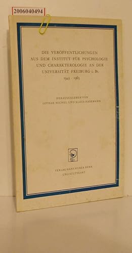 Bild des Verkufers fr Die Verffentlichungen aus dem Institut fr Psychologie und Charakterologie an der Universitt Freiburg i. Br. 1943 - 1963 zum Verkauf von ralfs-buecherkiste