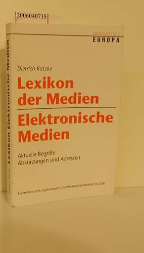 Lexikon der Medien * Elektronische Medien Aktuelle Begriffe, Abkürzungen und Adressen