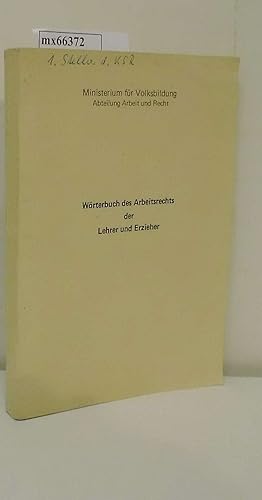 Seller image for Wrterbuch des Arbeitsrechts der Lehrer und Erzieher Ministerium fr Volksbildung, Abt. Arbeit u. Recht. [Autorenkollektiv unter Leitung von: Gerhard Rckert . Autoren: Heinz Adomeit .] for sale by ralfs-buecherkiste