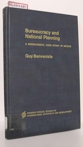 Imagen del vendedor de Bureaucracy and National Planning. A Sociological Case Study in Mexico. ( Praeger Special Studies in International Economics and Development) . a la venta por ralfs-buecherkiste