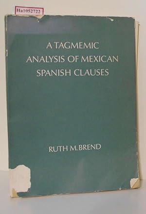 Imagen del vendedor de A Tagmemic Analysis of Mexican Spanish Clauses. ( = Janua Linguarum/ Series Practica, 52) . a la venta por ralfs-buecherkiste