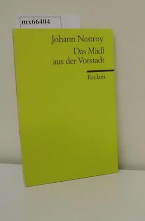 Das Mädl aus der Vorstadt oder ehrlich währt am längsten Posse in 3 Akten / Johann Nestroy. Mit e...