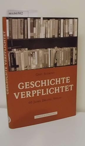 Bild des Verkufers fr Geschichte verpflichtet 60 Jahre Druffel-Verlag / Gert Sudholt zum Verkauf von ralfs-buecherkiste