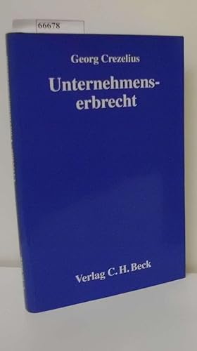 Seller image for Unternehmenserbrecht Erbrecht - Gesellschaftsrecht - Steuerrecht / von Georg Crezelius for sale by ralfs-buecherkiste