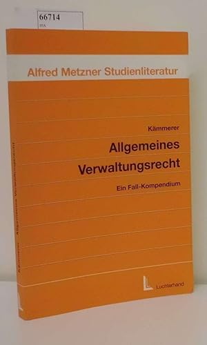 Bild des Verkufers fr Allgemeines Verwaltungsrecht ein Fall-Kompendium / von Jrn Axel Kmmerer zum Verkauf von ralfs-buecherkiste