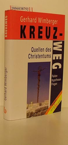 Bild des Verkufers fr Kreuz-Weg Quellen des Christentums - Fakten, Hypohesen, Fragen zum Verkauf von ralfs-buecherkiste