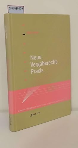 Bild des Verkufers fr Neue Vergaberecht-Praxis ein Leitfaden fr Architekten und Bauingenieure zum Verkauf von ralfs-buecherkiste