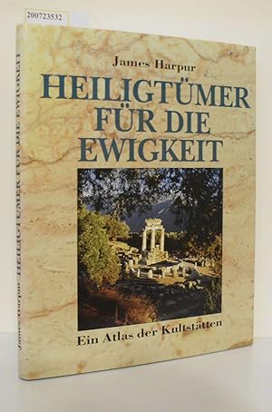 Seller image for Heiligtmer fr die Ewigkeit ein Atlas der Kultsttten for sale by ralfs-buecherkiste