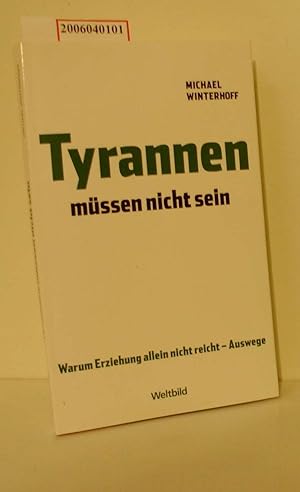 Image du vendeur pour Tyrannen mssen nicht sein Warum Erziehung allein nicht reicht - Auswege mis en vente par ralfs-buecherkiste