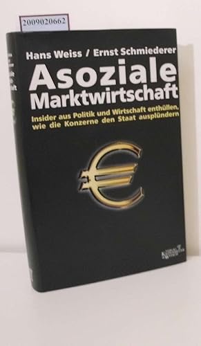 Imagen del vendedor de Asoziale Marktwirtschaft Insider aus Politik und Wirtschaft enthllen, wie die Konzerne den Staat ausplndern a la venta por ralfs-buecherkiste