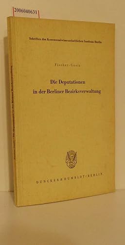 Imagen del vendedor de Die Deputationen in der Berliner Bezirksverwaltung Schriften des Kommunalwissenschaftlichen Instituts Berlin Band 2 a la venta por ralfs-buecherkiste