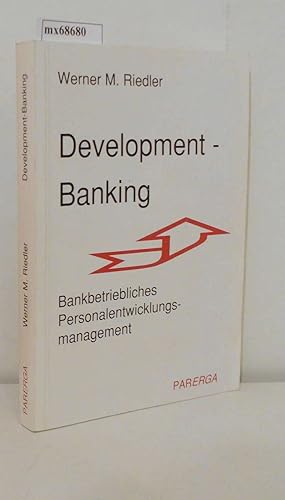 Seller image for Development-Banking bankbetriebliches Personalentwicklungsmanagement / Werner M. Riedler for sale by ralfs-buecherkiste