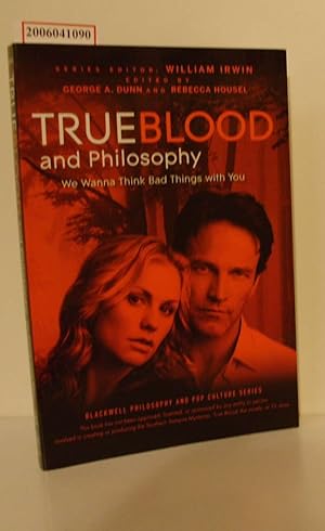 Seller image for True Blood and Philosophy We Wanna ThinkBad Things with you for sale by ralfs-buecherkiste