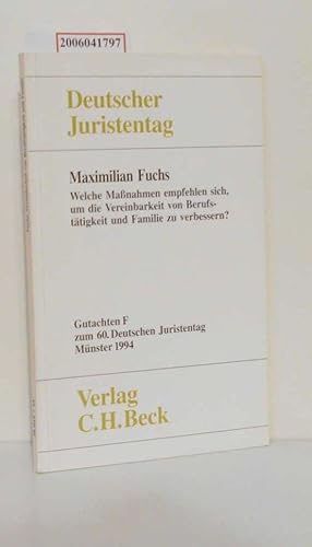 Bild des Verkufers fr Welche Manahmen empfehlen sich, um die Vereinbarkeit von Berufsttigkeit und Familie zu verbessern? Gutachen F zum 60. Deutschen Juristentag Mnster 1994 zum Verkauf von ralfs-buecherkiste