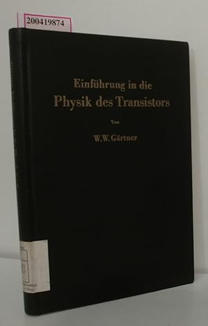 Imagen del vendedor de Einfhrung in die Physik des Transistors Wolfgang W. Grtner. Ins Dt. bers. von Albert R. H. Niedermeyer a la venta por ralfs-buecherkiste