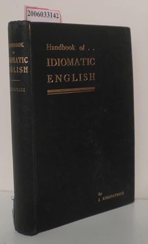 Bild des Verkufers fr Handbook of Idiomatic English As now written and spoken zum Verkauf von ralfs-buecherkiste