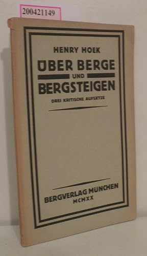 Image du vendeur pour ber Berge und Bergsteigen 3 krit. Aufs. / mit Vor- u. Schlusswort von Henry Hoek mis en vente par ralfs-buecherkiste