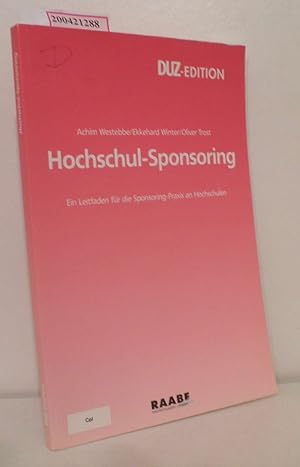 Bild des Verkufers fr Hochschul-Sponsoring ein Leitfaden fr Sponsoringpraxis an Hochschulen / Achim Westebbe Ekkehard Winter Oliver Trost zum Verkauf von ralfs-buecherkiste