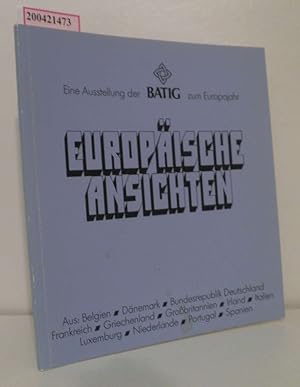 Bild des Verkufers fr Europische Ansichten Stdte u. Landschaften in Bildern von 1945 bis heute aus d. Lndern d. EG [e. Ausstellung d. Batig zum Europajahr, 20. September - 23. November 1984] / [Hrsg.: Batig-Ges. fr Beteiligungen mbH, Hamburg. Katalogbearb.: Gnter Hartmann. Red.: Leonore Stege. Gestaltung: Wulff Schwerdtfeger. Veranst.: Batig-Ges fr Beteiligungen mbH] zum Verkauf von ralfs-buecherkiste