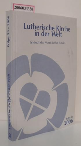 Bild des Verkufers fr Lutherische Kirche in der Welt Jahrbuch des Martin-Luther-Bundes 2006 - Folge 53 zum Verkauf von ralfs-buecherkiste