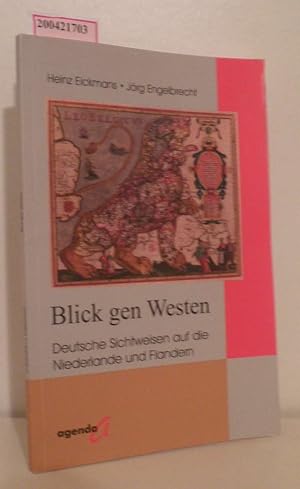 Seller image for Blick gen Westen deutsche Sichtweisen auf die Niederlande und Flandern Dieter Geuenich zum 65. Geburtstag / Heinz Eickmans & Jrg Engelbrecht for sale by ralfs-buecherkiste