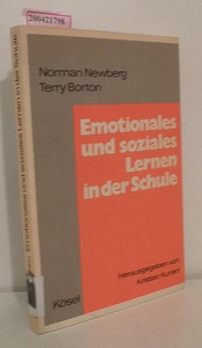 Seller image for Emotionales und soziales Lernen in der Schule Unterrichtsentwrfe fr d. Sekundarstufe I / Norman Newberg Terry Borton. Hrsg. von Kristian Kunert. [Aus d. Amerikan. bers. von Helga Mayer .] for sale by ralfs-buecherkiste