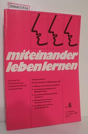 Immagine del venditore per miteinander leben lernen * Heft 6 * 5. Jahrgang * November 1980 Zeitschrift fr Tiefenpsychologie, Gruppendynamik und Gruppentherapie venduto da ralfs-buecherkiste