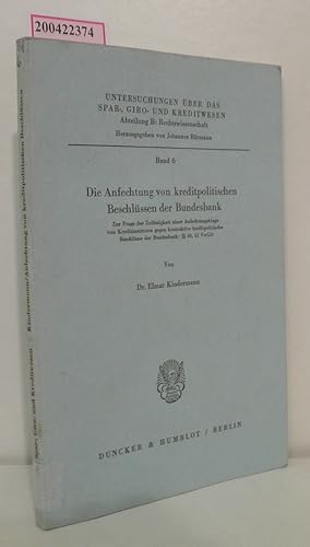 Die Anfechtung von kreditpolitischen Beschlüssen der Bundesbank zur Frage d. Zulässigkeit e. Anfe...