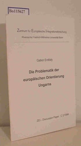 Seller image for Die Problematik der europischen Orientierung Ungarns ZEI Discussion Paper C 2/1998 for sale by ralfs-buecherkiste