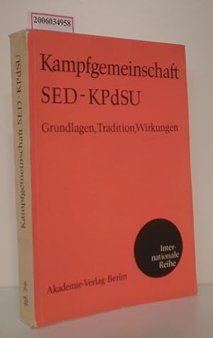Seller image for Kampfgemeinschaft SED - KPdSU - Grundlagen, Tradition, Wirkungen Referate und Diskussionsbeitrge for sale by ralfs-buecherkiste