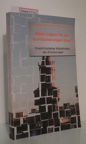 Imagen del vendedor de Mein Leben ist ein buntscheckiger Gaul Friedrichshainer Kaleidoskop der Erinnerungen a la venta por ralfs-buecherkiste