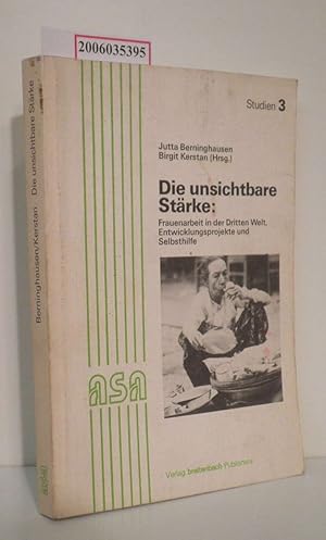 Bild des Verkufers fr Die unsichtbare Strke: Frauenarbeit in der Dritten Welt, Entwicklungsprojekte und Selbsthilfe ASA-Studien 3 zum Verkauf von ralfs-buecherkiste