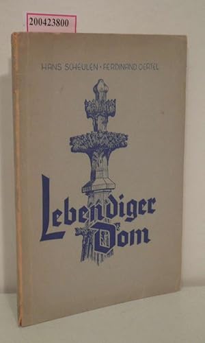 Seller image for Lebendiger Dom Erzhlg u. Bericht um d. Klner Dom / Hans Scheulen Ferdinand Oertel. [Zum 700-jhrigen Jubilum d. Klner Domes hrsg. vom Dizesankomitee d. Katholikenausschsse Kln unter Mitw. d. Schriftl. d. Kirchenzeitg f. d. Erzbistum Kln] for sale by ralfs-buecherkiste