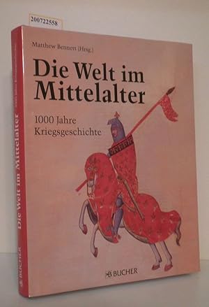 Bild des Verkufers fr Die Welt im Mittelalter 1000 Jahre Kriegsgeschichte / Matthew Bennet (Hrsg.) zum Verkauf von ralfs-buecherkiste