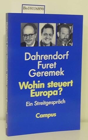 Bild des Verkufers fr Wohin steuert Europa? ein Streitgesprch / Ralf Dahrendorf Franois Furet Bronislaw Geremek. Hrsg. von Lucio Caracciolo. Dt. von Ariane Bckler zum Verkauf von ralfs-buecherkiste