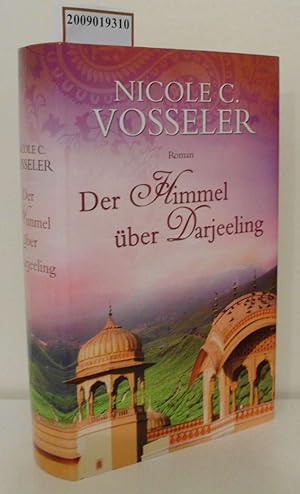 Bild des Verkufers fr Der Himmel ber Darjeeling Roman / Nicole C. Vosseler zum Verkauf von ralfs-buecherkiste